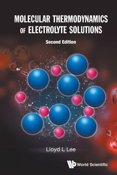 Molecular Thermodynamics Of Electrolyte Solutions (Second Edition)