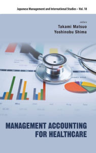 Title: Management Accounting For Healthcare, Author: Takami Matsuo