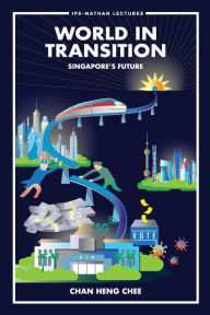 Title: World In Transition: Singapore's Future, Author: Heng Chee Chan