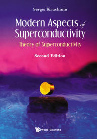 Title: Modern Aspects Of Superconductivity: Theory Of Superconductivity (Second Edition), Author: Sergei Kruchinin