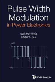 Title: PULSE WIDTH MODULATION IN POWER ELECTRONICS, Author: Isaak D Mayergoyz