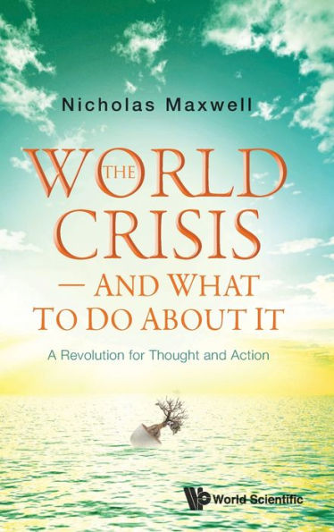 World Crisis, The - And What To Do About It: A Revolution For Thought And Action