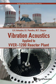 Title: Vibration Acoustics Applied To Vver-1200 Reactor Plant, Author: Gennadiy V Arkadov