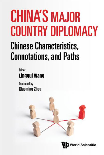 China's Major Country Diplomacy: Chinese Characteristics, Connotations, And Paths