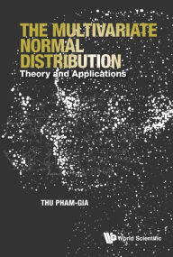 Title: Multivariate Normal Distribution, The: Theory And Applications, Author: Thu Pham-gia