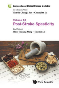Title: Evidence-based Clinical Chinese Medicine - Volume 13: Post-stroke Spasticity, Author: Claire Shuiqing Zhang