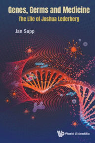 Title: Genes, Germs And Medicine: The Life Of Joshua Lederberg, Author: Jan Sapp