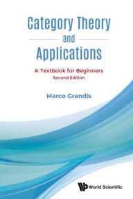 Title: CATEGORY THEORY & APPL (2ND ED): A Textbook for Beginners, Author: Marco Grandis