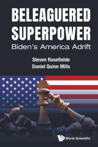 Title: Beleaguered Superpower: Biden's America Adrift, Author: Steven Rosefielde