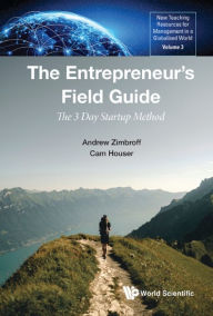 Title: ENTREPRENEUR'S FIELD GUIDE, THE: THE 3 DAY STARTUP METHOD: The 3 Day Startup Method, Author: Andrew Zimbroff