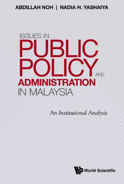 Issues In Public Policy And Administration In Malaysia: An Institutional Analysis