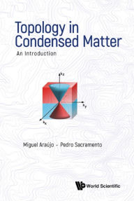 Title: TOPOLOGY IN CONDENSED MATTER: AN INTRODUCTION: An Introduction, Author: Miguel A N Araujo