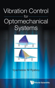 Title: Vibration Control For Optomechanical Systems, Author: Vyacheslav M Ryaboy