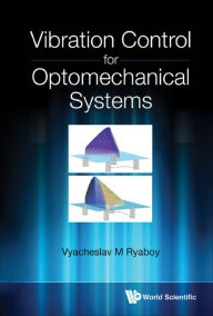 Title: VIBRATION CONTROL FOR OPTOMECHANICAL SYSTEMS, Author: Vyacheslav M Ryaboy