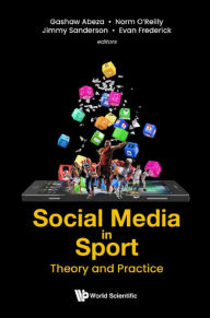 Title: SOCIAL MEDIA IN SPORT: THEORY AND PRACTICE: Theory and Practice, Author: Gashaw Abeza