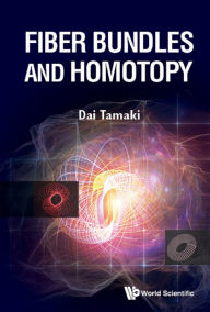 Title: FIBER BUNDLES AND HOMOTOPY, Author: Dai Tamaki