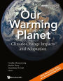 OUR WARMING PLANET: CLIMATE CHANGE IMPACTS AND ADAPTATION: Climate Change Impacts and Adaptation