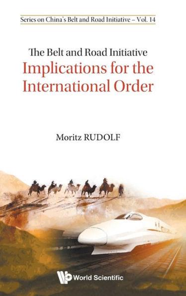 Belt And Road Initiative, The: Implications For The International Order