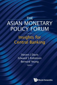 Title: Asian Monetary Policy Forum, The: Insights For Central Banking, Author: Steven J Davis