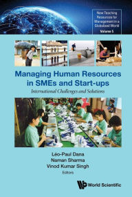 Title: MANAGING HUMAN RESOURCES IN SMES AND START-UPS: International Challenges and Solutions, Author: Léo-Paul Dana