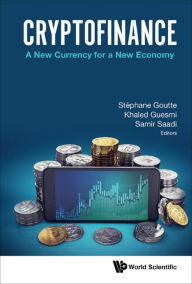 Title: CRYPTOFINANCE: A NEW CURRENCY FOR A NEW ECONOMY: A New Currency for a New Economy, Author: Stephane Goutte