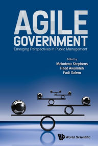 Title: AGILE GOVERNMENT: EMERGING PERSPECTIVES IN PUBLIC MANAGEMENT: Emerging Perspectives in Public Management, Author: Melodena Stephens