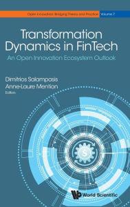 Title: Transformation Dynamics In Fintech: An Open Innovation Ecosystem Outlook, Author: Anne-laure Mention