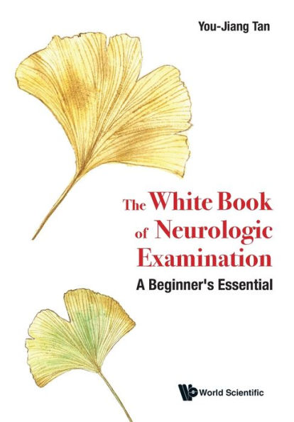 White Book Of Neurologic Examination, The: A Beginner's Essential