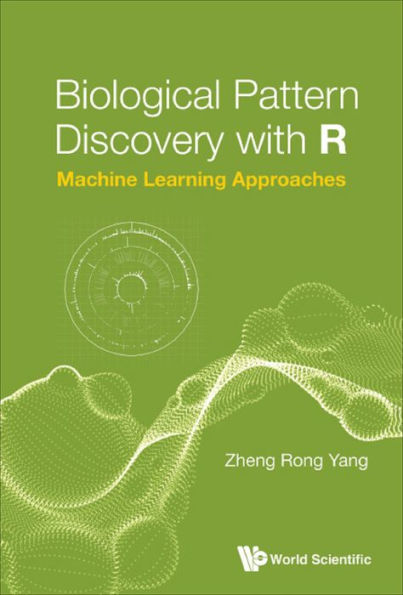 BIOLOGICAL PATTERN DISCOVERY WITH R: Machine Learning Approaches