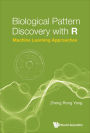 BIOLOGICAL PATTERN DISCOVERY WITH R: Machine Learning Approaches