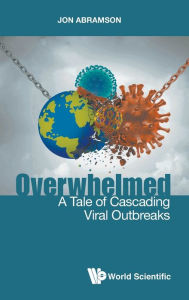 Title: Overwhelmed: A Tale Of Cascading Viral Outbreaks, Author: Jon Stuart Abramson