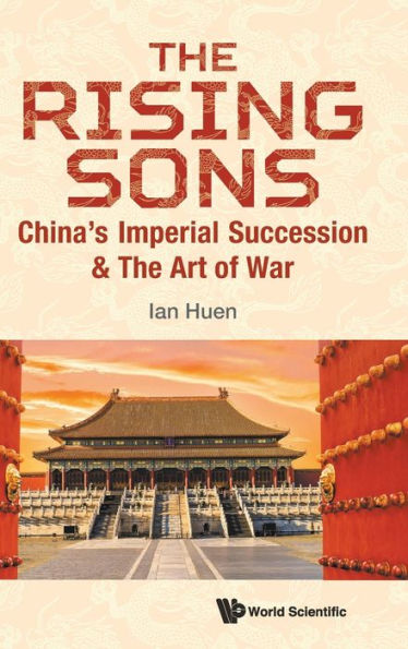 Rising Sons, The: China's Imperial Succession & The Art Of War