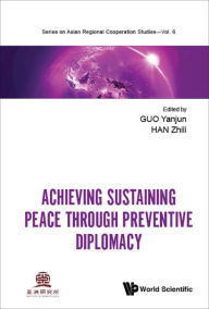 Title: ACHIEVING SUSTAINING PEACE THROUGH PREVENTIVE DIPLOMACY, Author: Yanjun Guo