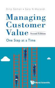 Title: Managing Customer Value: One Step At A Time (Second Edition), Author: Dilip Soman