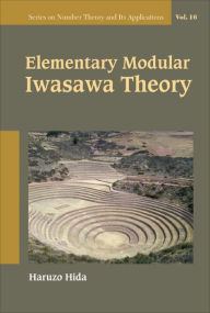 Title: ELEMENTARY MODULAR IWASAWA THEORY, Author: Haruzo Hida