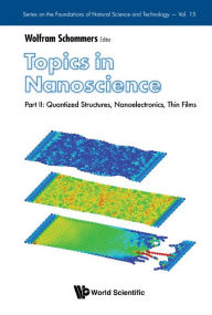 Title: Topics In Nanoscience - Part Ii: Quantized Structures, Nanoelectronics, Thin Films, Author: Wolfram Schommers