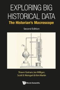 Title: EXPLOR BIG HISTOR DATA (2ND ED): The Historian's Macroscope, Author: Shawn Graham