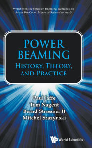 Ebook deutsch kostenlos download Power Beaming: History, Theory, And Practice 9789811243103 by Paul Jaffe, Tom Nugent, Bernd Strassner Ii, Mitchel Szazynski