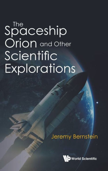 The Spaceship Orion And Other Scientific Explorations