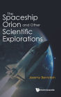 The Spaceship Orion And Other Scientific Explorations