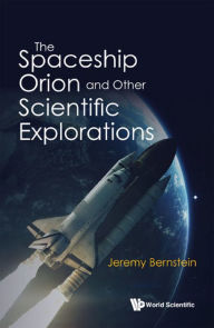 Title: SPACESHIP ORION AND OTHER SCIENTIFIC EXPLORATIONS, THE, Author: Jeremy Bernstein