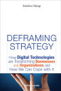 DEFRAMING STRATEGY: How Digital Technologies are Transforming Businesses and Organizations, and How We Can Cope with It