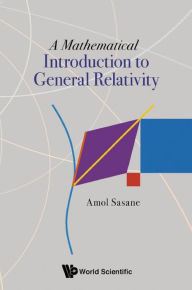 Title: A MATHEMATICAL INTRODUCTION TO GENERAL RELATIVITY, Author: Amol Sasane