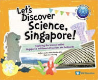 Title: Let's Discover Science, Singapore!: Exploring The Science Behind Singapore's Well-loved Attractions And Landmarks, Author: Amalina Bte Ebrahim Attia