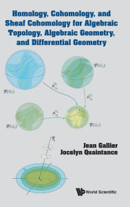 Title: Homology, Cohomology, And Sheaf Cohomology For Algebraic Topology, Algebraic Geometry, And Differential Geometry, Author: Jean H Gallier