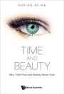TIME AND BEAUTY: Why Time Flies and Beauty Never Dies