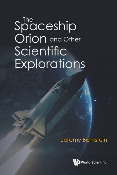 The Spaceship Orion And Other Scientific Explorations