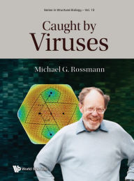 Title: CAUGHT BY VIRUSES, Author: Michael G Rossmann