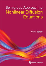 Title: SEMIGROUP APPROACH TO NONLINEAR DIFFUSION EQUATIONS, Author: Viorel Barbu