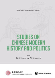 Title: STUDIES ON CHINESE MODERN HISTORY AND POLITICS, Author: Ruiquan Gao